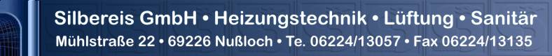 Silbereis GmbH - Heizung - Lueftung - Sanitaer - Muehlstrasse 22 - 69226 Nussloch - Tel.06224/13057 - Fax.06224/13135